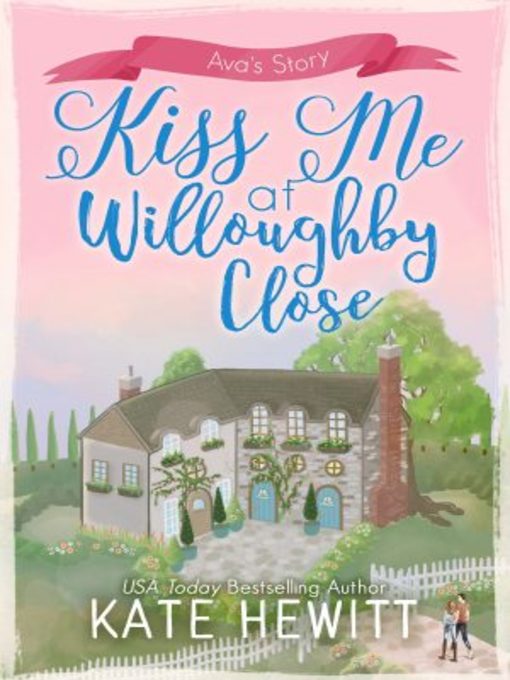 Title details for Kiss Me at Willoughby Close by Kate Hewitt - Available